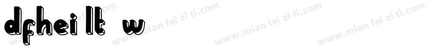 dfhei lt-w7字体转换
